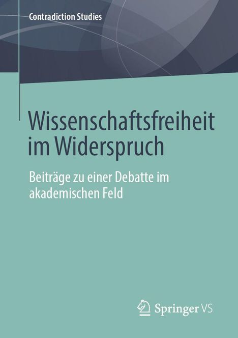 Buchtitel: "Wissenschaftsfreiheit im Widerspruch", Beiträge zur akademischen Debatte. Serienname oben, Verlagslogo unten.