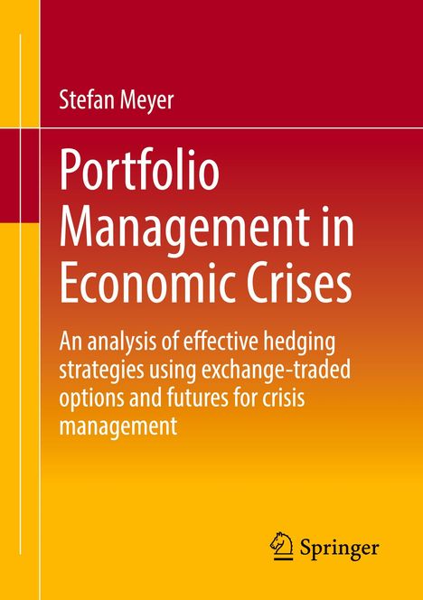 „Portfolio Management in Economic Crises“ von Stefan Meyer, Analyse zu Hedging-Strategien. Springer-Logo unten.