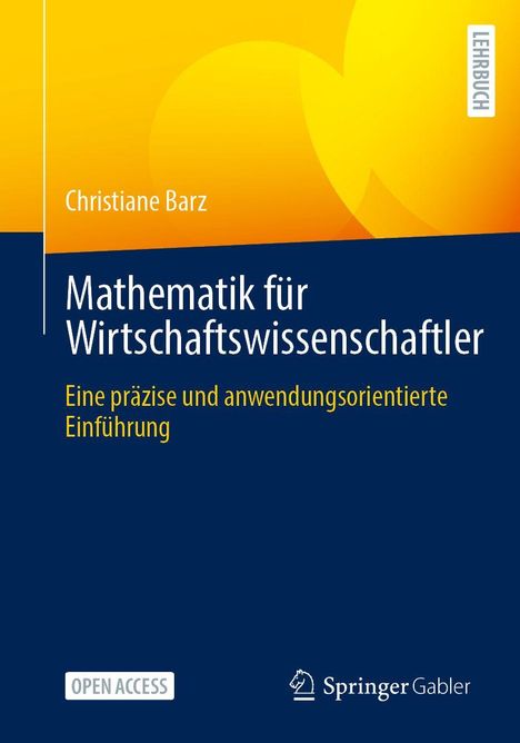 "Christiane Barz. Mathematik für Wirtschaftswissenschaftler: Eine präzise und anwendungsorientierte Einführung. Lehrbuchcover."