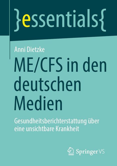 "Essentials: Anni Dietzke, ME/CFS in den deutschen Medien. Gesundheitsberichterstattung über eine unsichtbare Krankheit."
