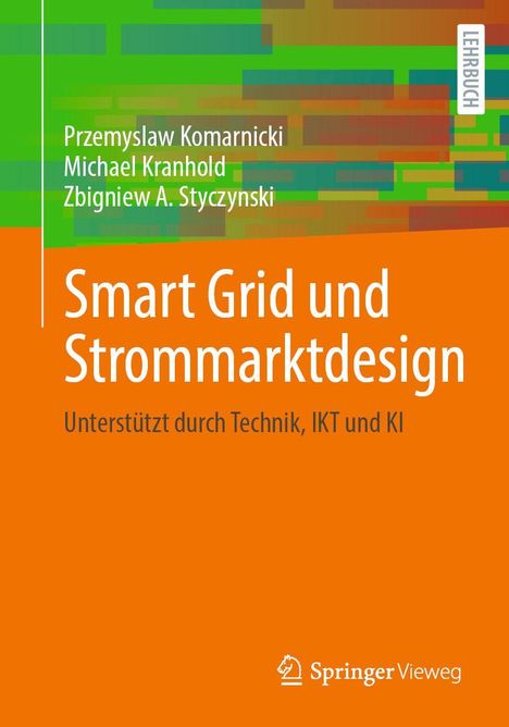 "Smart Grid und Strommarktdesign. Unterstützt durch Technik, IKT und KI. Autoren: Komarnicki, Kranhold, Styczynski." Orange-Töne mit buntem Muster.