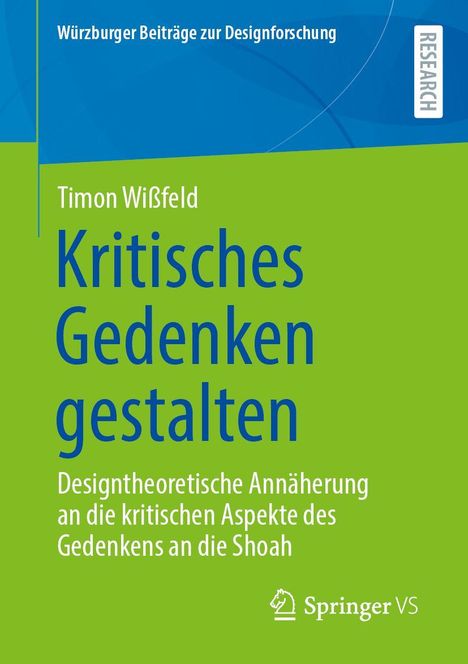 Timon Wißfeld, Kritisches Gedenken gestalten, Designtheoretische Annäherung an die kritischen Aspekte des Gedenkens.