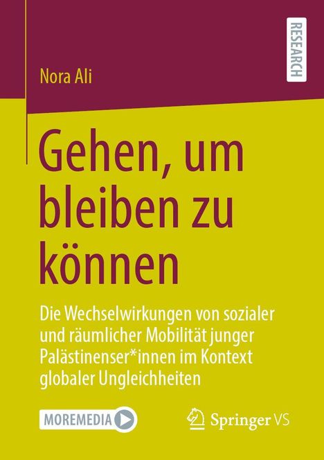 "Nora Ali: Gehen, um bleiben zu können. Wechselwirkungen sozialer und räumlicher Mobilität junger Palästinenser*innen."