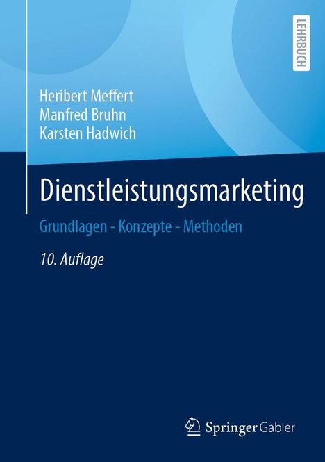 „Dienstleistungsmarketing“, Autoren: Heribert Meffert, Manfred Bruhn, Karsten Hadwich, 10. Auflage, blaues Design.