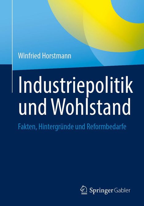 "Winfried Horstmann: Industriepolitik und Wohlstand. Fakten, Hintergründe und Reformbedarfe." Logo unten rechts.