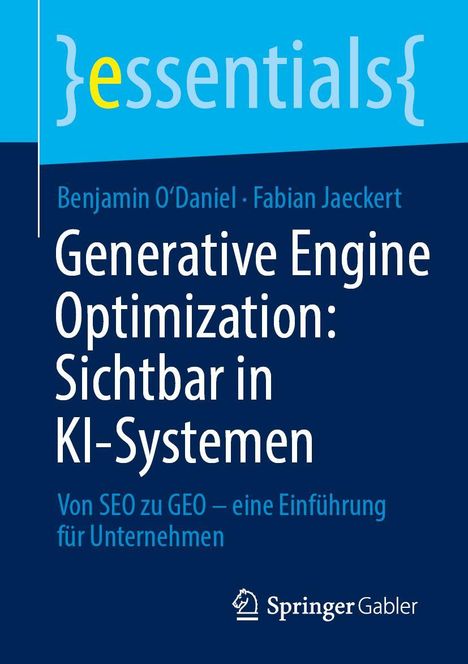 Auf blauem Hintergrund steht: "Generative Engine Optimization: Sichtbar in KI-Systemen". Oben steht "essentials". Unten "Springer Gabler".