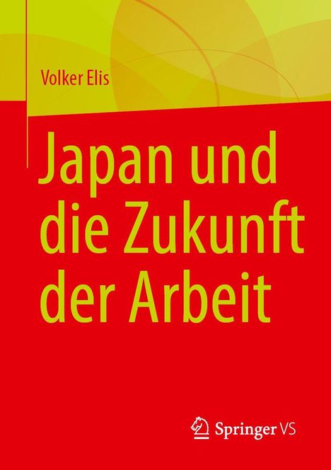 Text: „Japan und die Zukunft der Arbeit”. Oben kann man "Volker Elis" lesen. Unten rechts das Logo von Springer VS.