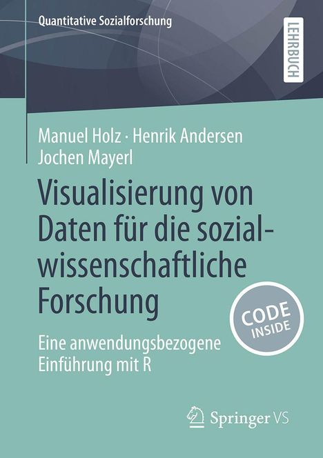 "Buchtitel: Visualisierung von Daten für die sozialwissenschaftliche Forschung. Autoren: Manuel Holz, Henrik Andersen, Jochen Mayerl."