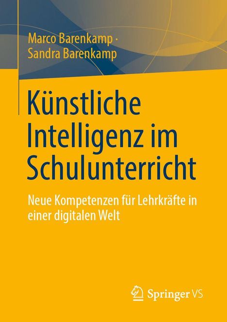 „Künstliche Intelligenz im Schulunterricht: Neue Kompetenzen für Lehrkräfte in einer digitalen Welt“ von Marco und Sandra Barenkamp.