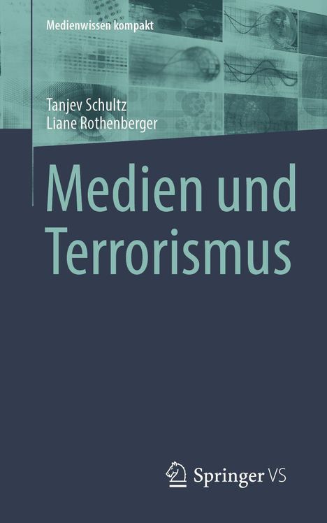 "Medien und Terrorismus" von Tanjev Schultz und Liane Rothenberger. Oben wissenschaftliche Illustrationen. Springer VS-Logo unten.