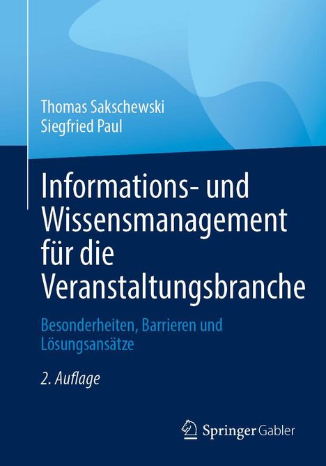Titel: "Informations- und Wissensmanagement für die Veranstaltungsbranche". Autoren: Thomas Sakschewski, Siegfried Paul. Verlag: Springer Gabler.