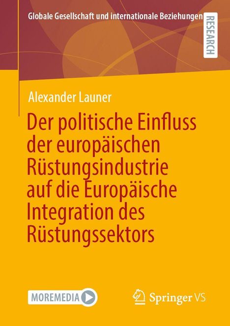 Buchtitel: Der politische Einfluss der europäischen Rüstungsindustrie auf die Europäische Integration. Autor: Alexander Launer.