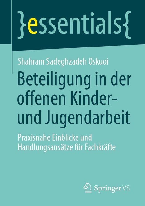 "essentials", Shahram Sadeghzadeh Oskuoi, "Beteiligung in der offenen Kinder- und Jugendarbeit". Springer VS Logo unten.