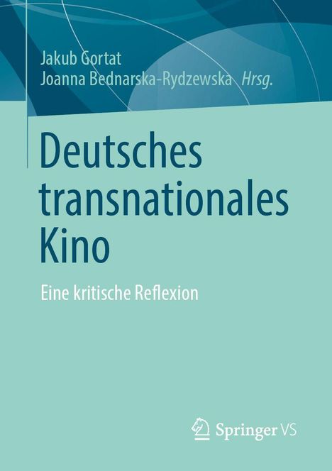 Buchtitel: "Deutsches transnationales Kino: Eine kritische Reflexion". Herausgeber: Jakub Gortat, Joanna Bednarska-Rydzewska. Unten rechts ein Springer VS Logo.