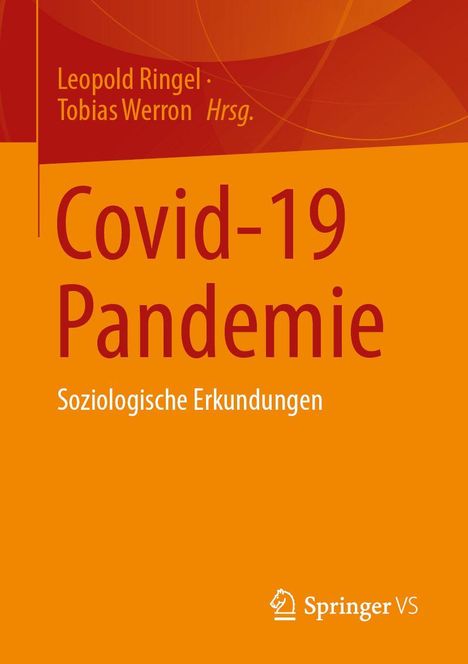 "Covid-19 Pandemie: Soziologische Erkundungen" von Leopold Ringel und Tobias Werron. Springer VS Logo unten rechts.
