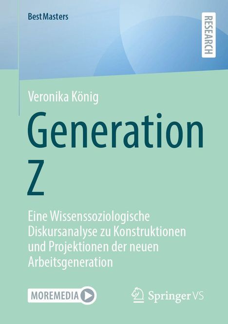 "Generation Z" von Veronika König: Eine wissenssoziologische Diskursanalyse zu Konstruktitionen der neuen Arbeitsgeneration.
