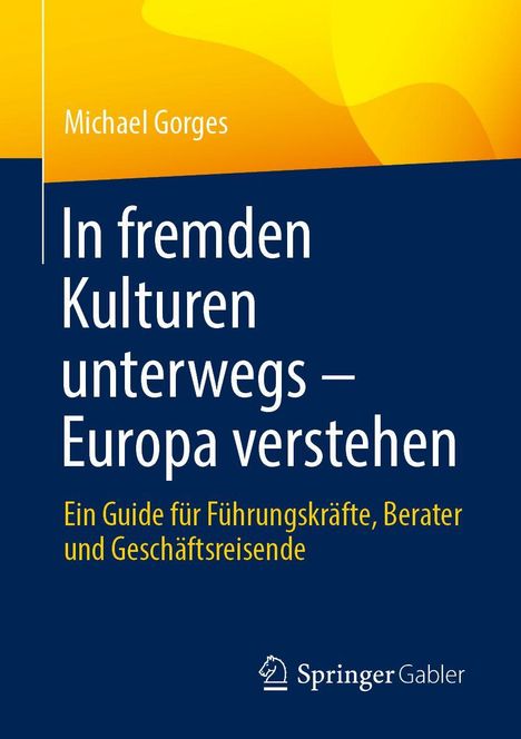 Buchtitel: "In fremden Kulturen unterwegs – Europa verstehen". Autor: Michael Gorges. Gelb-blaues Farbschema, Springer-Logo.