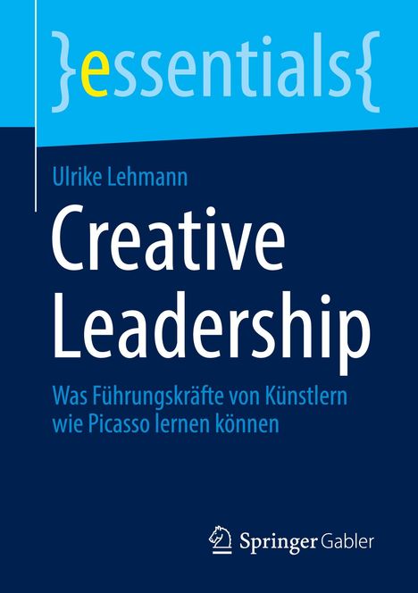 Ulrike Lehmann, Creative Leadership, Was Führungskräfte von Künstlern wie Picasso lernen können; Springer Gabler Logo.