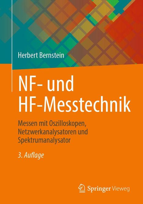 Herbert Bernstein, NF- und HF-Messtechnik. Messen mit Oszilloskopen, 3. Auflage. Springer Vieweg Logo; bunte geometrische Muster.