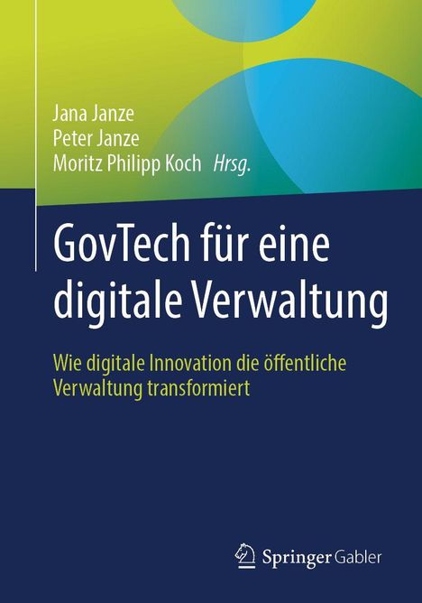 Titel: "GovTech für eine digitale Verwaltung." Autoren: Jana Janze, Peter Janze, Moritz Philipp Koch. Logo: Springer. Hintergrund: Abstrakte Form in Blau und Grün.