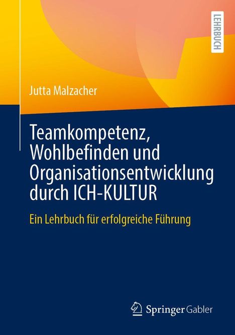 **Teamkompetenz, Wohlbefinden und Organisationsentwicklung durch ICH-KULTUR** von Jutta Malzacher, Lehrbuchcover.