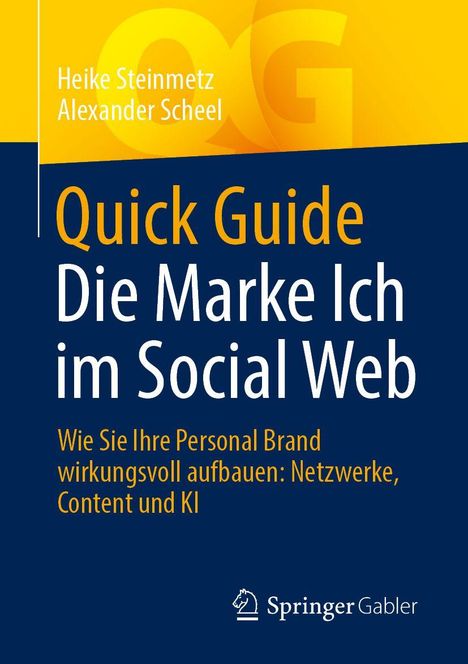 Quick Guide: Die Marke Ich im Social Web. Autoren: Heike Steinmetz, Alexander Scheel. Blau-gelbes Design mit Logo.