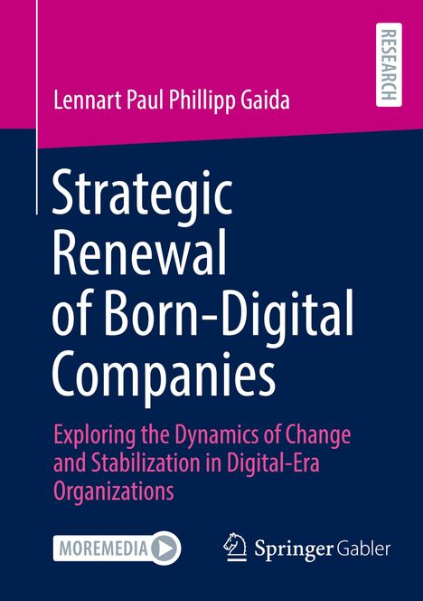 Text: "Strategic Renewal of Born-Digital Companies. Exploring the Dynamics of Change and Stabilization in Digital-Era Organizations." Oben links: Autorname. Rechts ein vertikaler Reiter mit "Research". Unten zwei Logos: MoreMedia und Springer Gabler. Farben: dunkelblau und magenta.