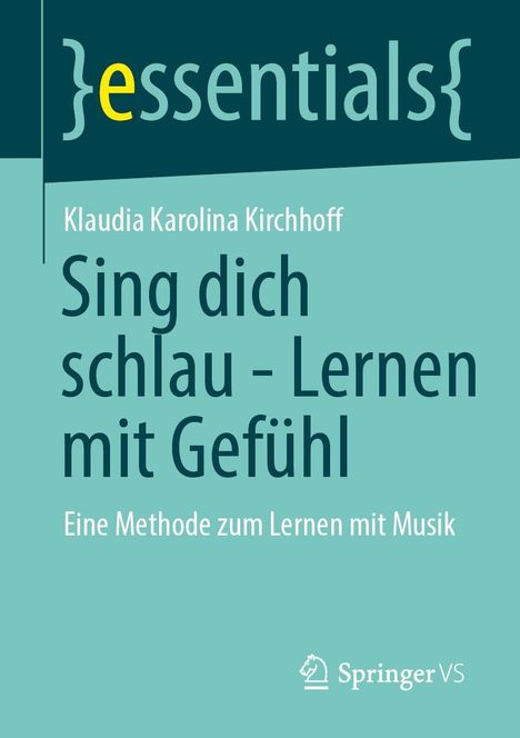 "essentials Klaudia Karolina Kirchhoff Sing dich schlau - Lernen mit Gefühl Eine Methode zum Lernen mit Musik" - blau-türkis Cover.