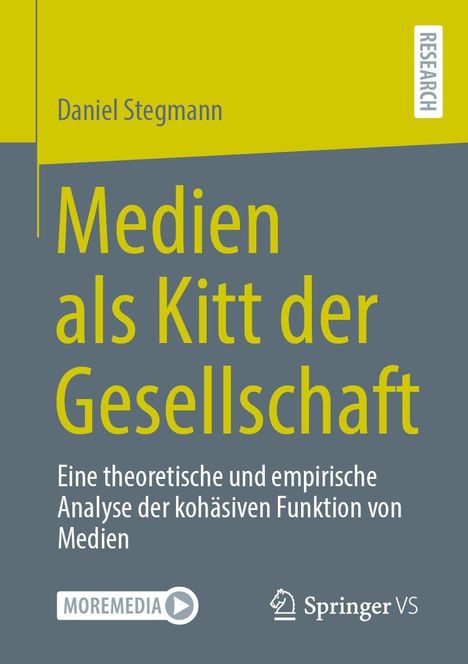 Oben steht "Daniel Stegmann". Darunter: "Medien als Kitt der Gesellschaft". Unten: "Springer VS" und "MOREMEDIA" Logos.