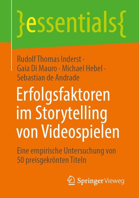 Erfolgsfaktoren im Storytelling von Videospielen. Autoren: R. T. Inderst, G. Di Mauro, M. Hebel, S. de Andrade. Springer-Logo.