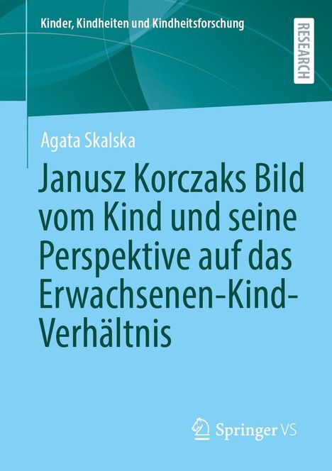 Text: "Kinder, Kindheiten und Kindheitsforschung", "RESEARCH", "Agata Skalska", "Janusz Korczaks Bild vom Kind und seine Perspektive auf das Erwachsenen-Kind-Verhältnis". Cover in Blau- und Grüntönen. Springer Logo unten.