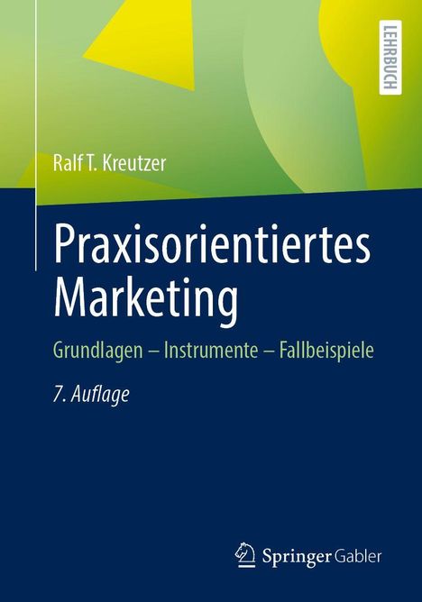 "Praxisorientiertes Marketing: Grundlagen – Instrumente – Fallbeispiele, 7. Auflage" von Ralf T. Kreutzer. Farbige Geometrien.