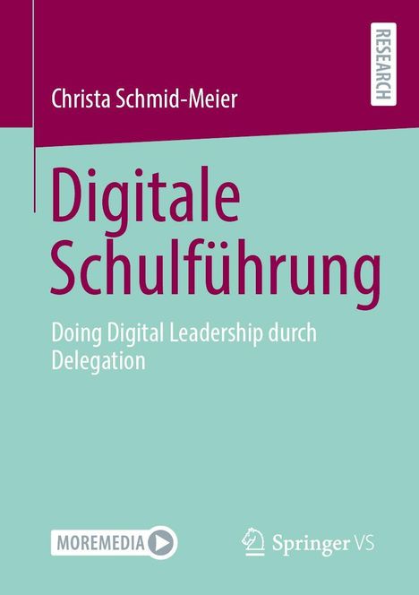 "Digitale Schulführung: Doing Digital Leadership durch Delegation" von Christa Schmid-Meier, Logos von MOREMEDIA und Springer VS.