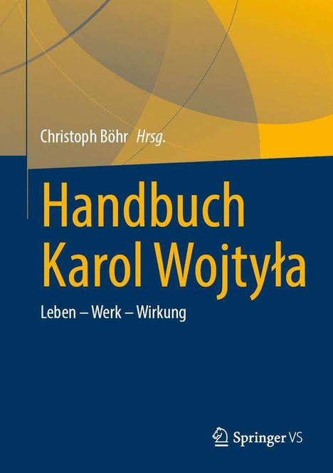 Titel: "Handbuch Karol Wojtyła". Autor: "Christoph Böhr Hrsg.". Thema: "Leben – Werk – Wirkung". Unten Springer-Logo.