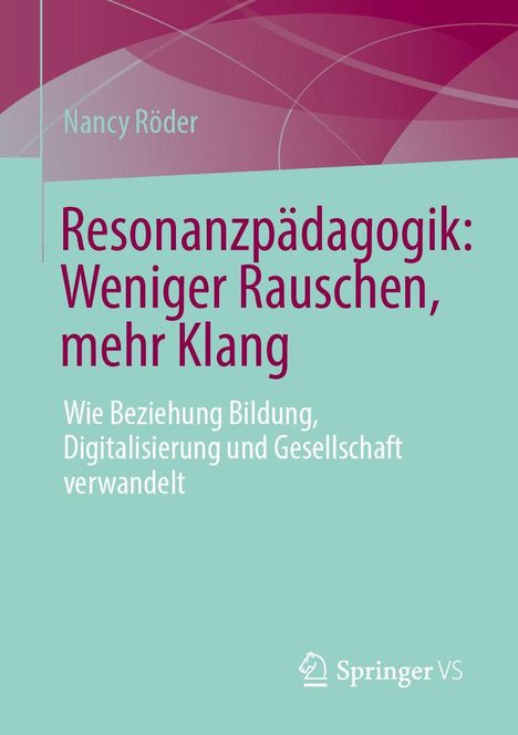 "Resonanzpädagogik: Weniger Rauschen, mehr Klang", von Nancy Röder. Logo Springer VS unten rechts. Schlichtes Design.