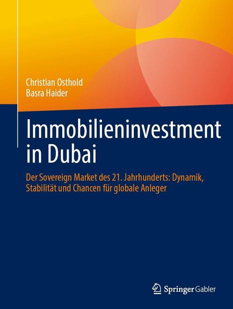 Text: "Christian Osthold, Basra Haider, Immobilieninvestment in Dubai. Der Sovereign Market des 21. Jahrhunderts: Dynamik, Stabilität und Chancen für globale Anleger." Unten rechts ein Springer Gabler Logo. Farbverlauf in Gelb- und Orangetönen im Hintergrund.