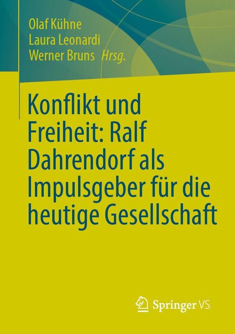 Konflikt und Freiheit: Ralf Dahrendorf als Impulsgeber für die heutige Gesellschaft. Autoren: Olaf Kühne, Laura Leonardi, Werner Bruns. Springer VS Logo unten. Hintergrund in grün und blau.