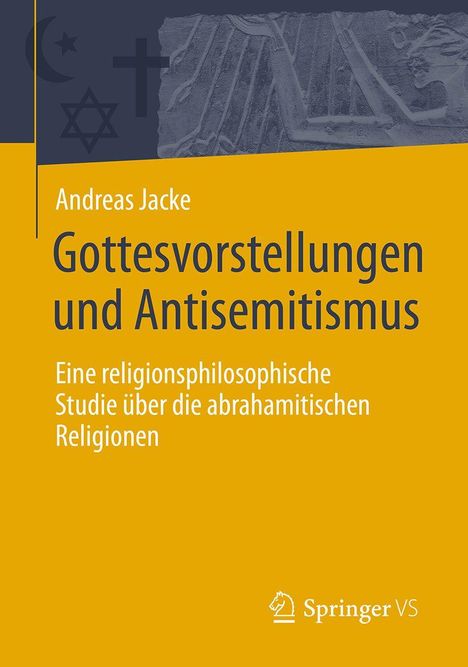 „Gottesvorstellungen und Antisemitismus“ von Andreas Jacke. Oben Symbole: Halbmond, Kreuz, Davidstern. Unten Springer VS-Logo.