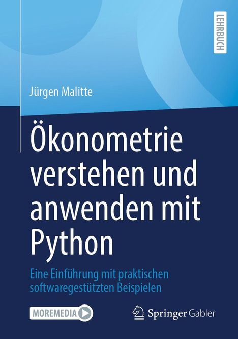 Jürgen Malitte: Ökonometrie verstehen und anwenden mit Python. Einführung mit praktischen softwaregestützten Beispielen.
