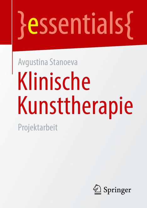 "essentials", "Avgustina Stanoeva", "Klinische Kunsttherapie", "Projektarbeit". Oben roter Hintergrund, Springer-Logo unten.