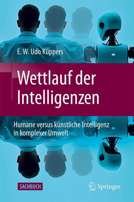 Text: „Wettlauf der Intelligenzen“, „Humane versus künstliche Intelligenz in komplexer Umwelt“, „E. W. Udo Küppers“. Ein Mensch und ein Roboter.