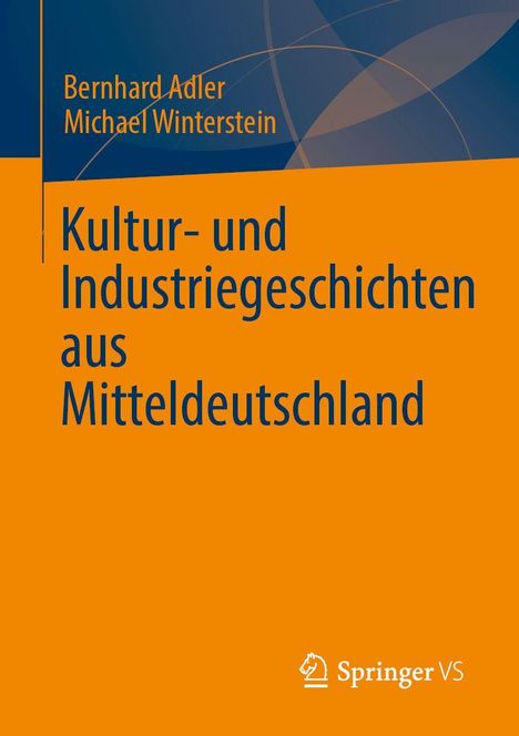 Titel: "Kultur- und Industriegeschichten aus Mitteldeutschland", Autoren: Bernhard Adler, Michael Winterstein. Springer VS-Logo unten.