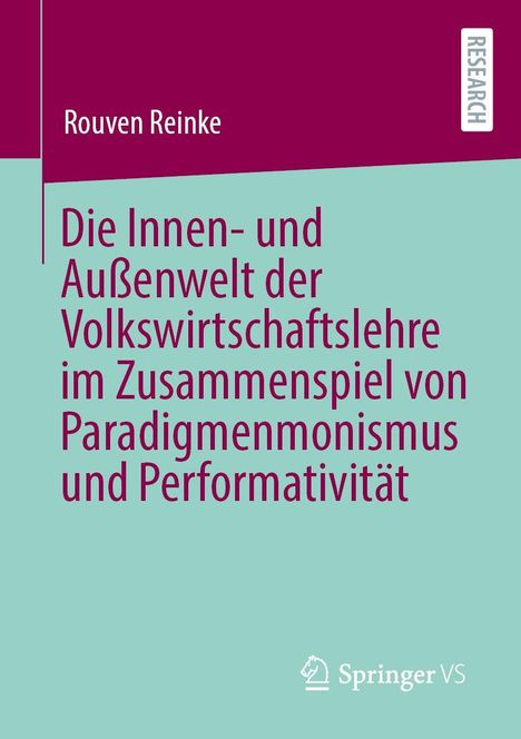 Titel: "Die Innen- und Außenwelt der Volkswirtschaftslehre". Autor: Rouven Reinke. Rechts oben steht „RESEARCH“. Unten das Springer VS Logo.