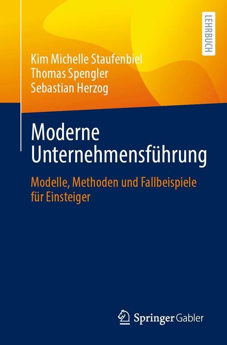 „Moderne Unternehmensführung: Modelle, Methoden und Fallbeispiele“ von Staufenbiel, Spengler, Herzog. Blau-gelber Hintergrund.