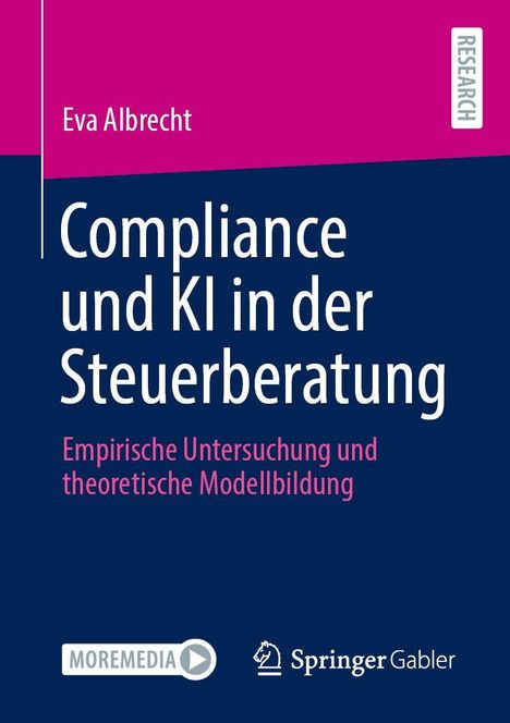 Eva Albrecht: Compliance und KI in der Steuerberatung. Empirische Untersuchung und theoretische Modellbildung. Logos: MOREMEDIA, Springer Gabler.