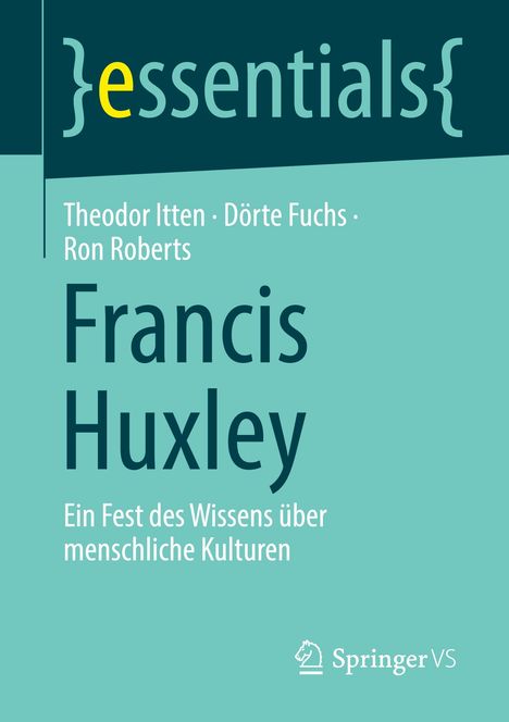 "Francis Huxley" von Itten, Fuchs, Roberts; Thema: Wissen über Kulturen. Grüner Hintergrund, Springer VS Logo.