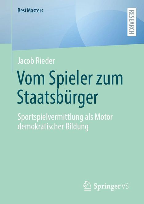 Text: "BestMasters", "RESEARCH", "Jacob Rieder", "Vom Spieler zum Staatsbürger", "Sportspielvermittlung als Motor demokratischer Bildung". Unten das Springer VS Logo. Hintergrund in Grün und Blau.