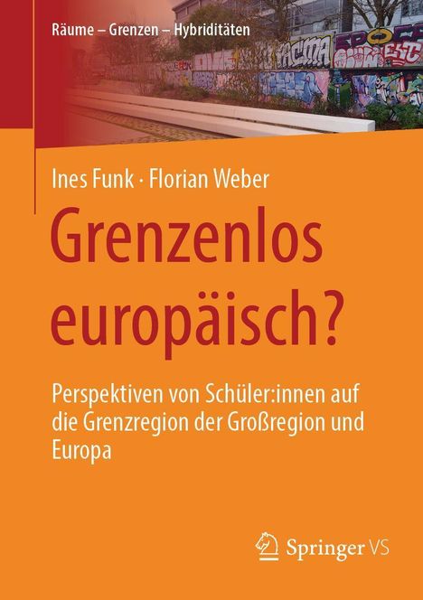 Text: "Räume – Grenzen – Hybriditäten. Ines Funk, Florian Weber. Grenzenlos europäisch? Perspektiven von Schüler:innen auf die Grenzregion der Großregion und Europa." 

Das Cover zeigt ein modernes, farbiges Design.