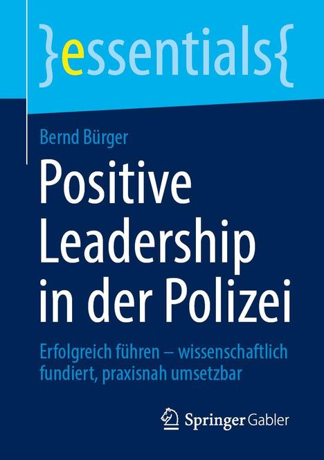 Titel: Positive Leadership in der Polizei. Autor: Bernd Bürger. Verlag: Springer Gabler. Farben: Blau- und Gelbtöne.