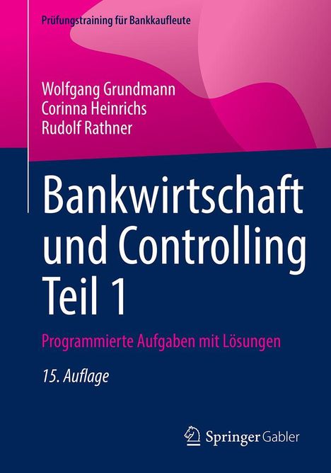 "Bankwirtschaft und Controlling Teil 1" von Wolfgang Grundmann, Corinna Heinrichs, Rudolf Rathner. 15. Auflage.